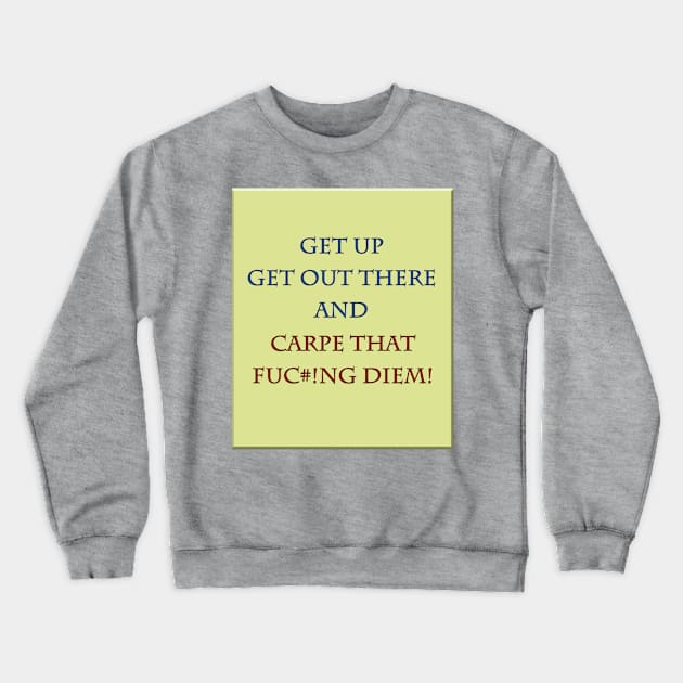 Carpe Diem Crewneck Sweatshirt by GrinningMonkey